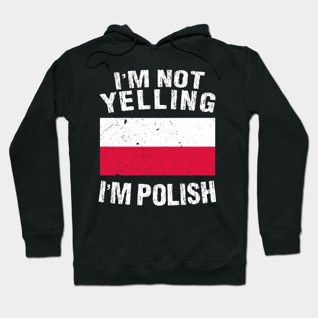 I'm Not Yelling I'm Polish Hoodie by TShirtWaffle1